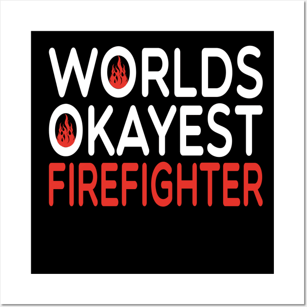 worlds okayest Firefighter /Firefighter Gift /Fire Fighter / Firefighting Fireman Apparel Gift Wife Girlfriend - Funny Firefighter Gift watercolor style idea design Wall Art by First look